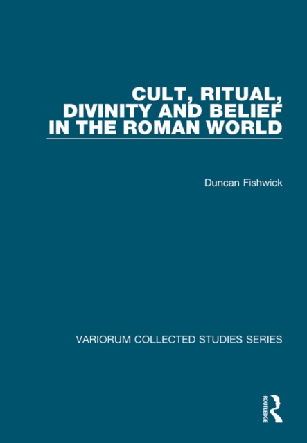 Cult, Ritual, Divinity and Belief in the Roman World