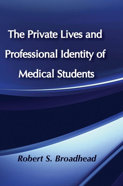 Book Cover for Private Lives and Professional Identity of Medical Students by Robert S. Broadhead