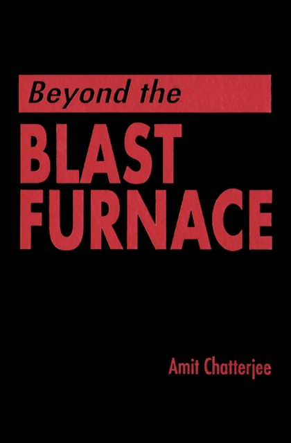 Book Cover for Beyond the Blast Furnace by Amit Chatterjee