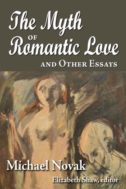Book Cover for Myth of Romantic Love and Other Essays by Michael Novak