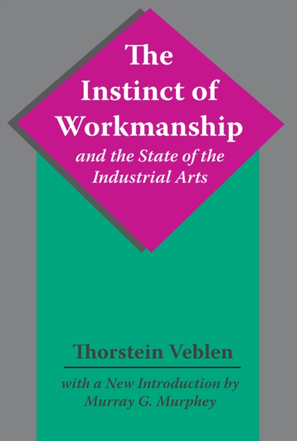 Book Cover for Instinct of Workmanship and the State of the Industrial Arts by Thorstein Veblen