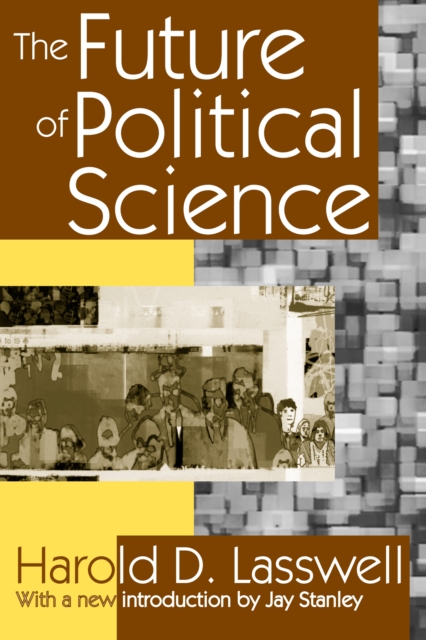 Book Cover for Future of Political Science by Harold D. Lasswell