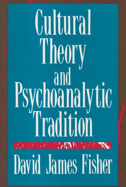 Book Cover for Cultural Theory and Psychoanalytic Tradition by David Fisher
