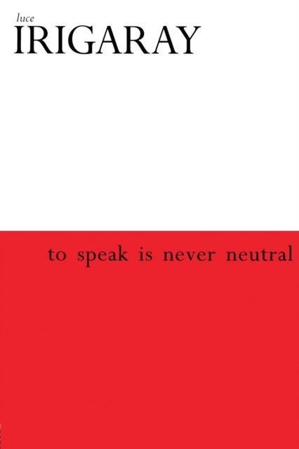 Book Cover for To Speak is Never Neutral by Luce Irigaray