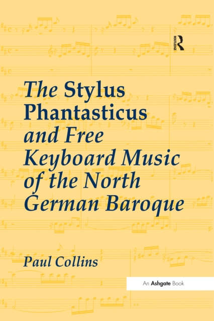 Book Cover for Stylus Phantasticus and Free Keyboard Music of the North German Baroque by Collins, Paul