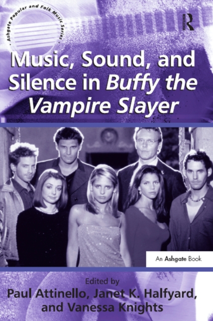 Book Cover for Music, Sound, and Silence in Buffy the Vampire Slayer by JanetK. Halfyard