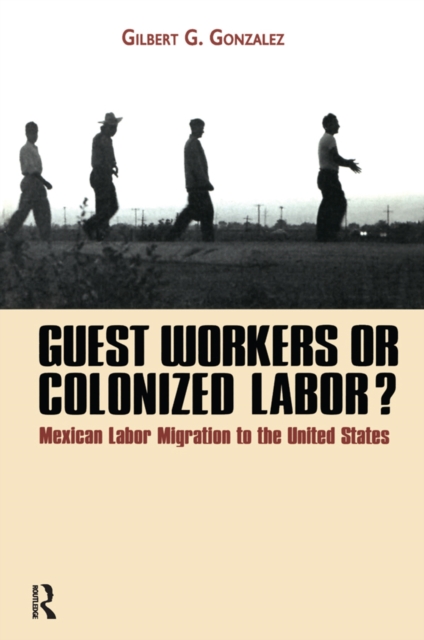 Book Cover for Guest Workers or Colonized Labor? by GilbertG. Gonzalez