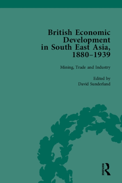 Book Cover for British Economic Development in South East Asia, 1880 - 1939, Volume 2 by David Sunderland