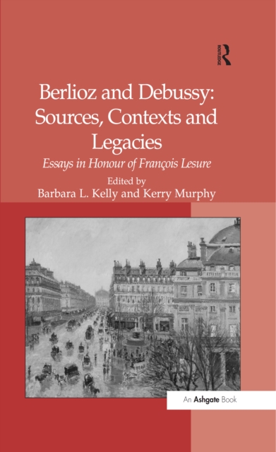 Book Cover for Berlioz and Debussy: Sources, Contexts and Legacies by Kerry Murphy