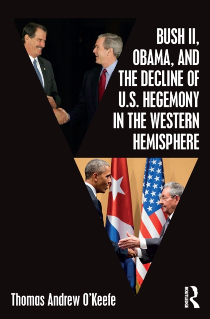 Book Cover for Bush II, Obama, and the Decline of U.S. Hegemony in the Western Hemisphere by Thomas Andrew O'Keefe