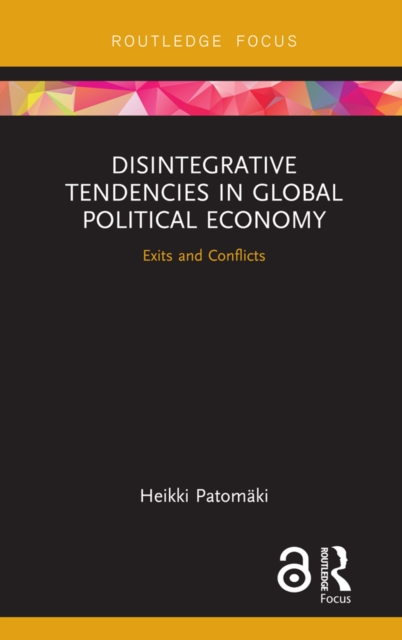 Book Cover for Disintegrative Tendencies in Global Political Economy by Patomaki, Heikki