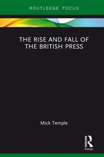 Book Cover for Rise and Fall of the British Press by Mick Temple