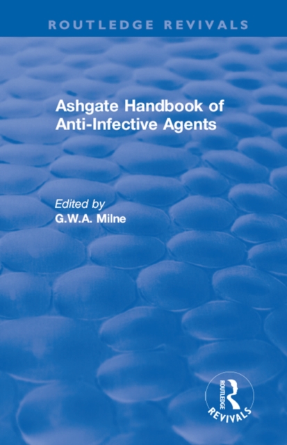 Book Cover for Ashgate Handbook of Anti-Infective Agents: An International Guide to 1, 600 Drugs in Current Use by G.W.A. Milne