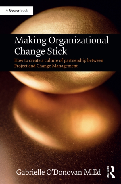 Book Cover for Making Organizational Change Stick by Gabrielle O'Donovan