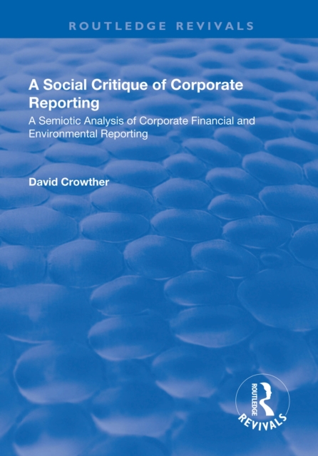 Book Cover for Social Critique of Corporate Reporting: A Semiotic Analysis of Corporate Financial and Environmental Reporting by David Crowther