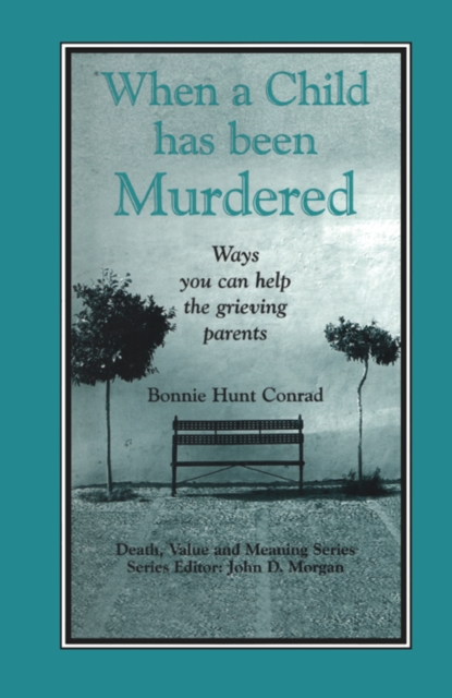 Book Cover for When a Child Has Been Murdered by Bonnie Hunt Conrad