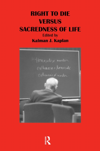 Book Cover for Right to Die Versus Sacredness of Life by Kalman J Kaplan