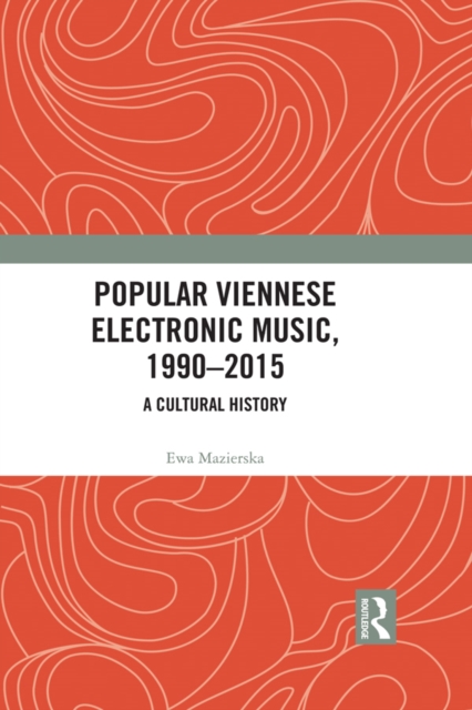 Book Cover for Popular Viennese Electronic Music, 1990-2015 by Ewa Mazierska