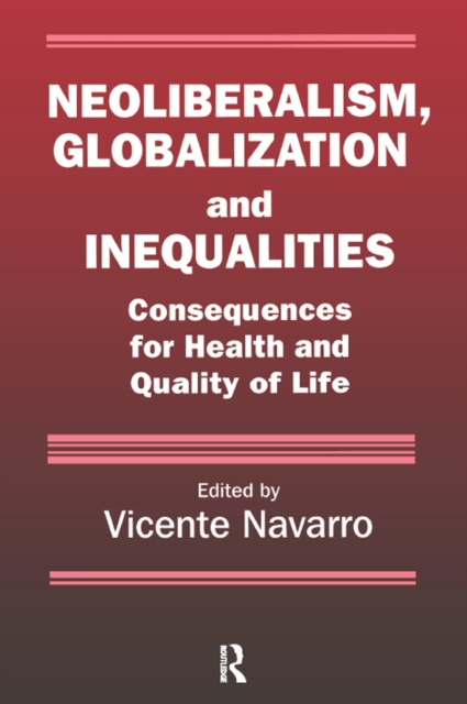 Book Cover for Neoliberalism, Globalization, and Inequalities by Vicente Navarro