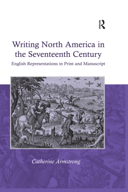 Book Cover for Writing North America in the Seventeenth Century by Catherine Armstrong