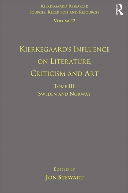 Book Cover for Volume 12, Tome III: Kierkegaard's Influence on Literature, Criticism and Art by Jon Stewart