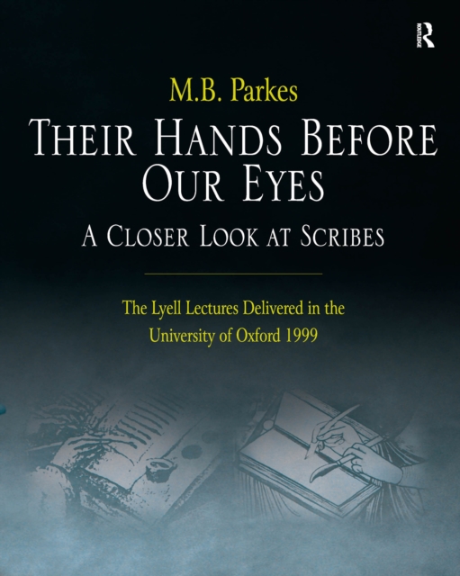 Book Cover for Their Hands Before Our Eyes: A Closer Look at Scribes by M.B. Parkes