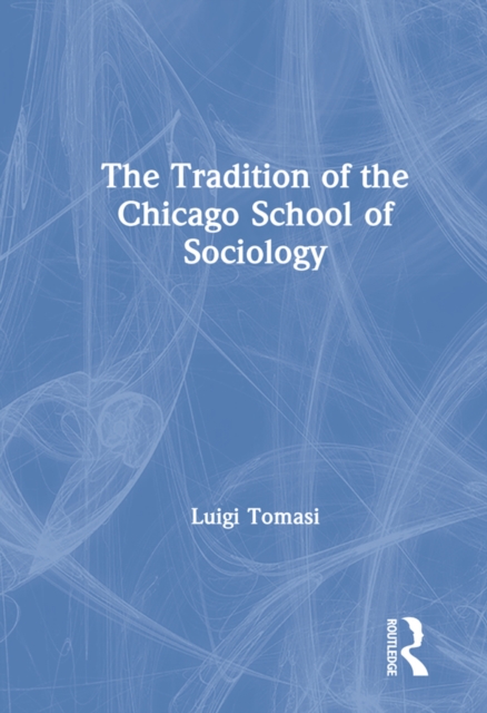 Book Cover for Tradition of the Chicago School of Sociology by Luigi Tomasi