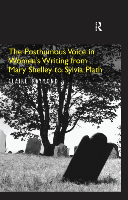 Book Cover for Posthumous Voice in Women's Writing from Mary Shelley to Sylvia Plath by Claire Raymond