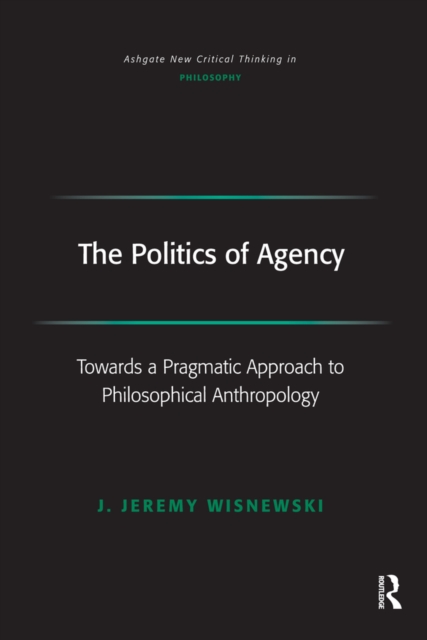 Book Cover for Politics of Agency by J. Jeremy Wisnewski