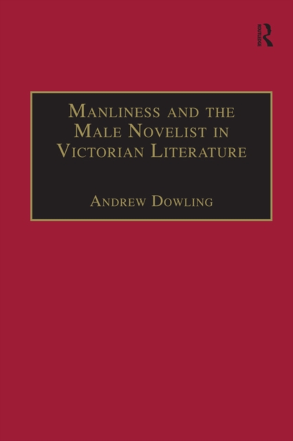 Book Cover for Manliness and the Male Novelist in Victorian Literature by Dowling, Andrew