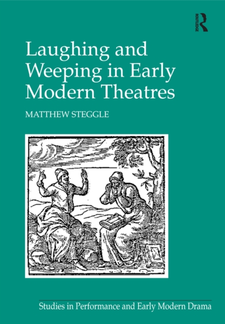 Book Cover for Laughing and Weeping in Early Modern Theatres by Matthew Steggle