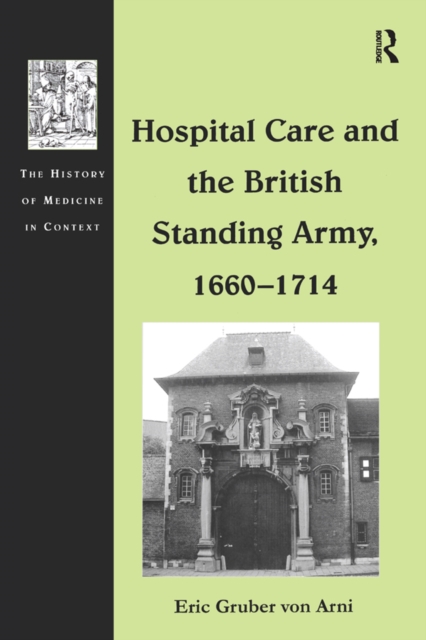 Book Cover for Hospital Care and the British Standing Army, 1660-1714 by Eric Gruber von Arni