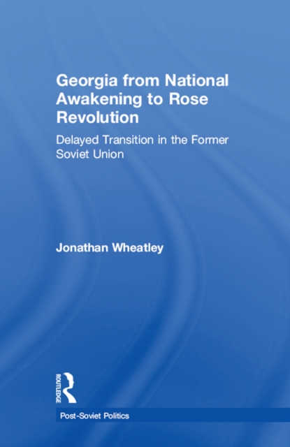 Book Cover for Georgia from National Awakening to Rose Revolution by Jonathan Wheatley