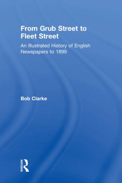 Book Cover for From Grub Street to Fleet Street by Bob Clarke