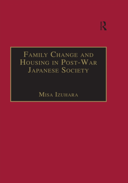 Book Cover for Family Change and Housing in Post-War Japanese Society by Misa Izuhara