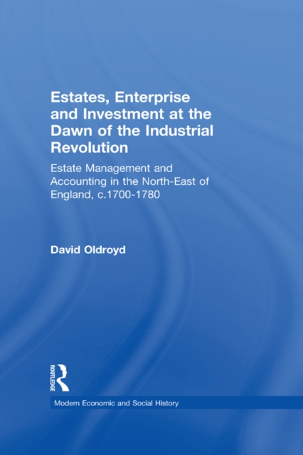 Book Cover for Estates, Enterprise and Investment at the Dawn of the Industrial Revolution by Oldroyd, David