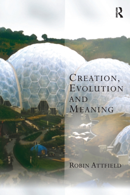 Book Cover for Creation, Evolution and Meaning by Attfield, Robin