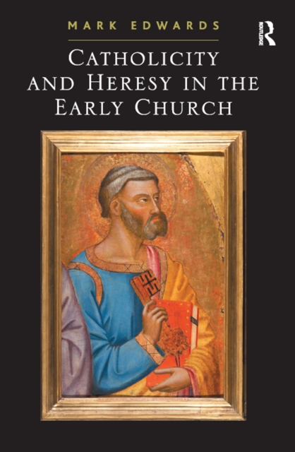 Book Cover for Catholicity and Heresy in the Early Church by Mark Edwards