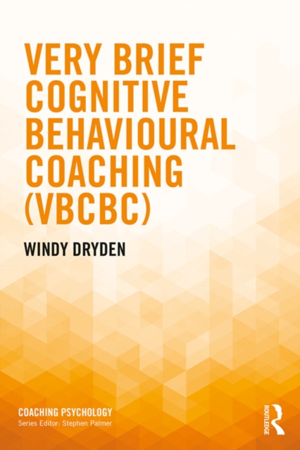 Book Cover for Very Brief Cognitive Behavioural Coaching (VBCBC) by Windy Dryden