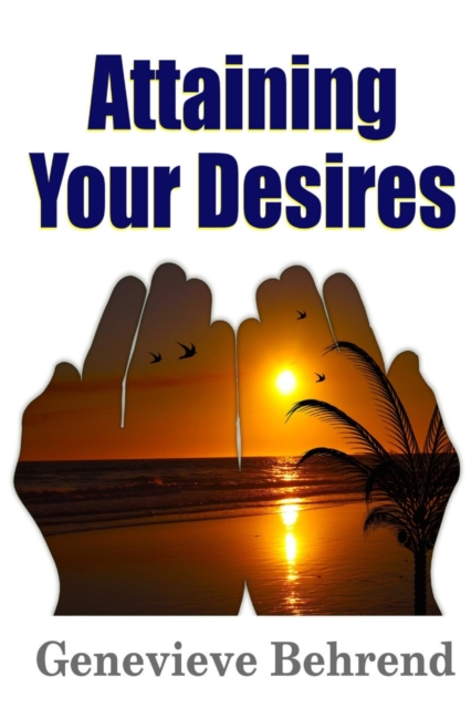 Book Cover for Attaining Your Desires by Genevieve Behrend