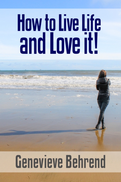 Book Cover for How to Live Life and Love it! by Genevieve Behrend