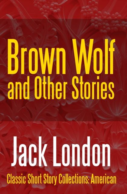 Book Cover for Brown Wolf and Other Stories by Jack London