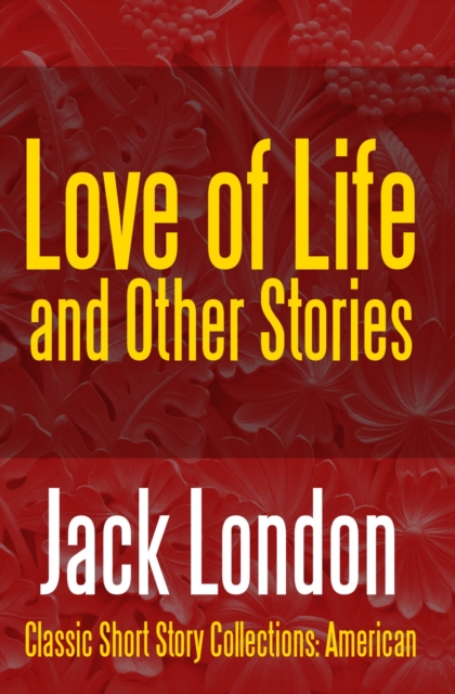 Book Cover for Love of Life & Other Stories by Jack London