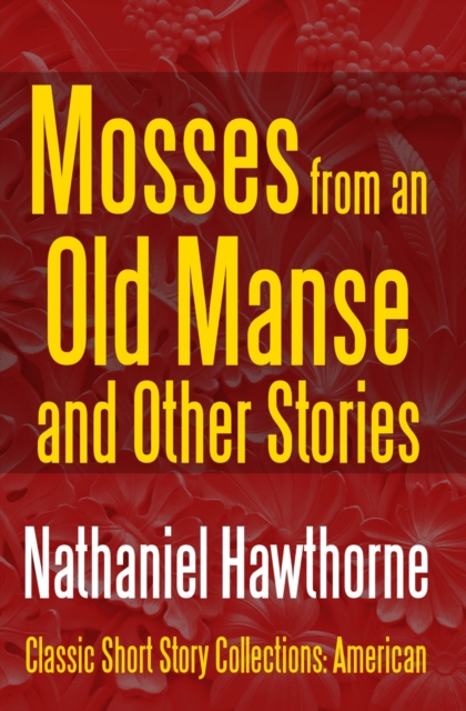 Book Cover for Mosses from an Old Manse and Other Stories by Nathaniel Hawthorne