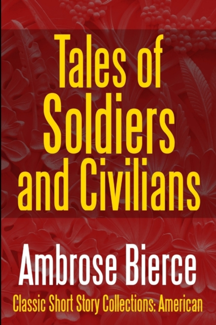 Book Cover for Tales of Soldiers and Civilians by Ambrose Bierce