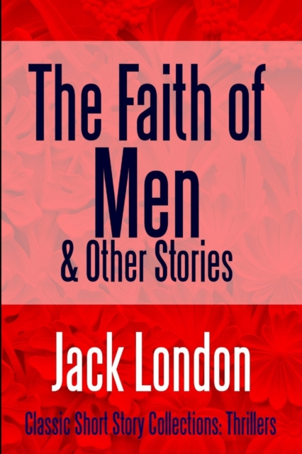 Book Cover for Faith of Men & Other Stories by Jack London