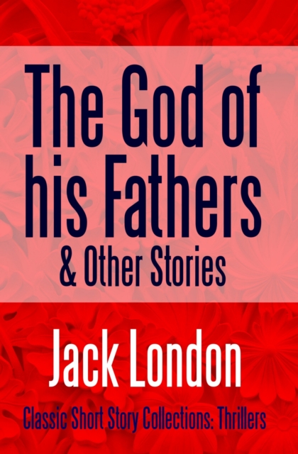 Book Cover for God of his Fathers & Other Stories by Jack London