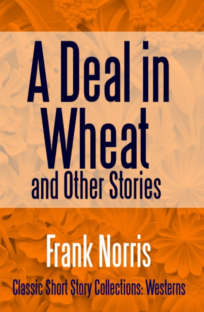 Book Cover for Deal in Wheat and Other Stories by Frank Norris