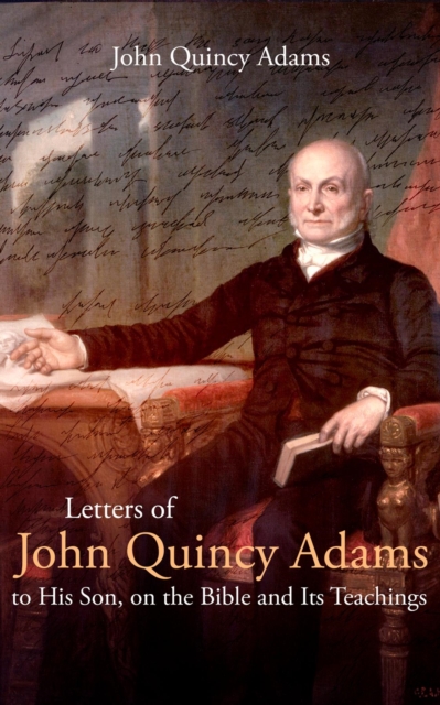 Book Cover for Letters of John Quincy Adams to His Son, on the Bible and Its Teachings by Adams, John