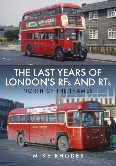 Book Cover for Last Years of London's RFs and RTs: North of the Thames by Mike Rhodes
